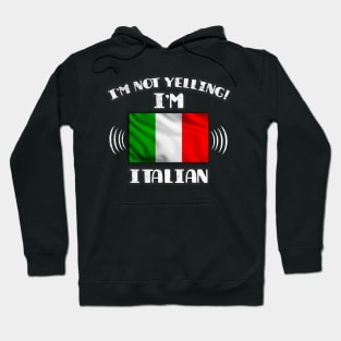 I'm Not Yelling I'm Italian - Gift for Italian With Roots From Italy Hoodie